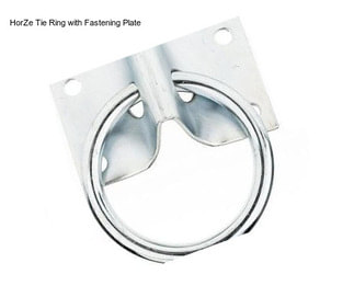 HorZe Tie Ring with Fastening Plate