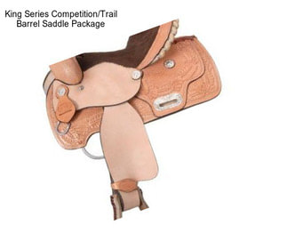 King Series Competition/Trail Barrel Saddle Package