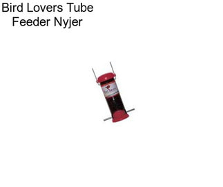 Bird Lovers Tube Feeder Nyjer