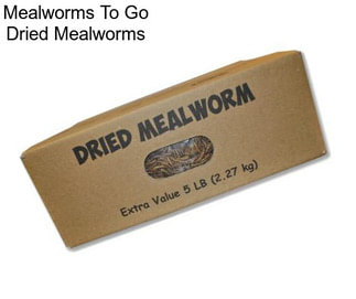 Mealworms To Go Dried Mealworms