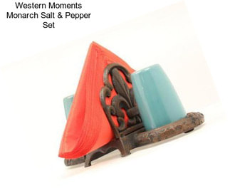 Western Moments Monarch Salt & Pepper Set