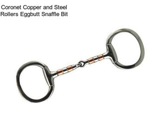 Coronet Copper and Steel Rollers Eggbutt Snaffle Bit