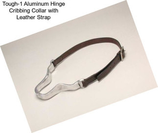 Tough-1 Aluminum Hinge Cribbing Collar with Leather Strap