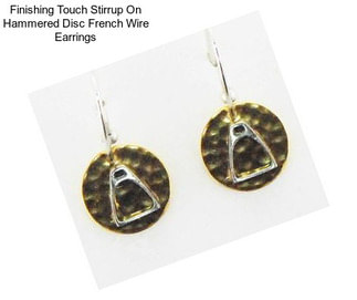 Finishing Touch Stirrup On Hammered Disc French Wire Earrings