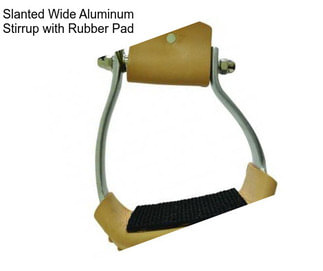 Slanted Wide Aluminum Stirrup with Rubber Pad