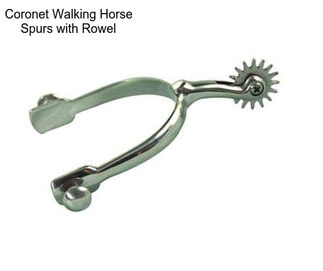 Coronet Walking Horse Spurs with Rowel