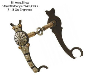 Bit Antq.Show 5 Snaffle/Copper Wire,Chks 7 1/8 Gs Engraved
