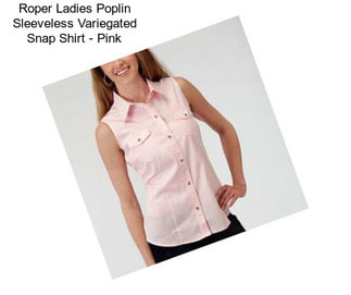 Roper Ladies Poplin Sleeveless Variegated Snap Shirt - Pink