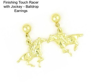 Finishing Touch Racer with Jockey - Balldrop Earrings