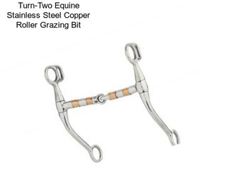 Turn-Two Equine Stainless Steel Copper Roller Grazing Bit