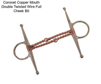 Coronet Copper Mouth Double Twisted Wire Full Cheek Bit