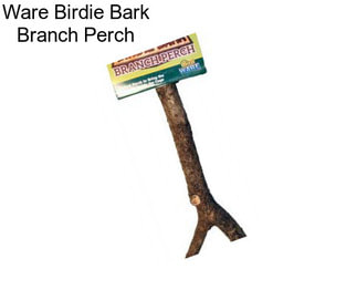 Ware Birdie Bark Branch Perch