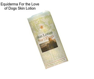 Equiderma For the Love of Dogs Skin Lotion