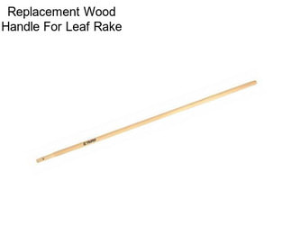 Replacement Wood Handle For Leaf Rake