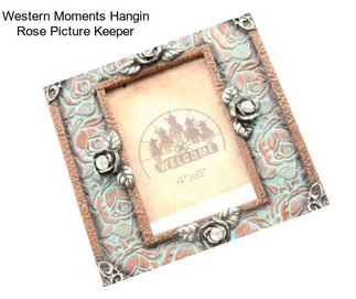 Western Moments Hangin Rose Picture Keeper