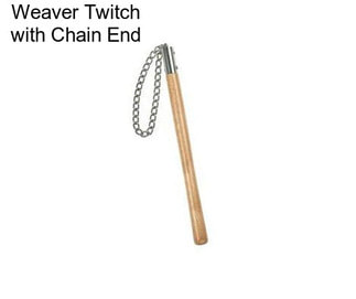 Weaver Twitch with Chain End