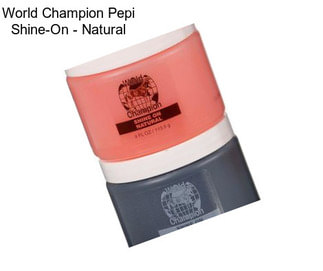 World Champion Pepi Shine-On - Natural