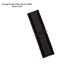 Snuggit Double Roller Buckle Waffle Weave Girth