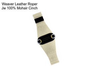 Weaver Leather Roper Jw 100% Mohair Cinch