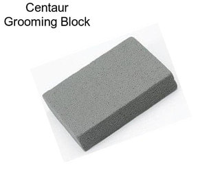 Centaur Grooming Block