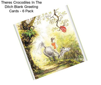 Theres Crocodiles In The Ditch Blank Greeting Cards - 6 Pack