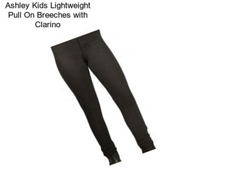 Ashley Kids Lightweight Pull On Breeches with Clarino