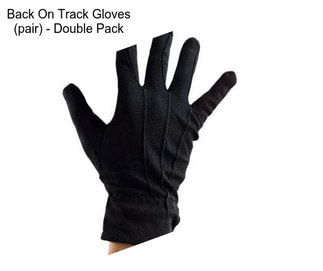 Back On Track Gloves (pair) - Double Pack