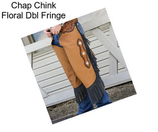 Chap Chink Floral Dbl Fringe