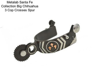 Metalab Santa Fe Collection Big Chihuahua 3 Cop Crosses Spur