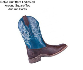 Noble Outfitters Ladies All Around Square Toe Autumn Boots