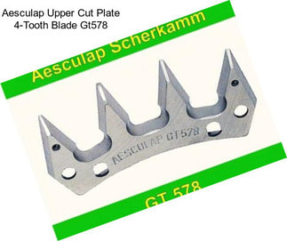 Aesculap Upper Cut Plate 4-Tooth Blade Gt578