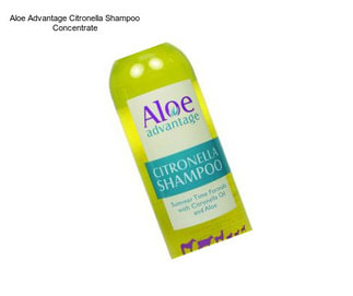 Aloe Advantage Citronella Shampoo Concentrate