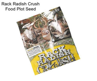 Rack Radish Crush Food Plot Seed