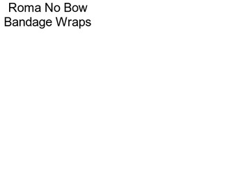 Roma No Bow Bandage Wraps