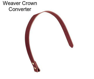 Weaver Crown Converter