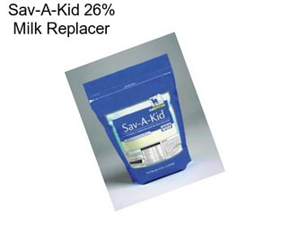 Sav-A-Kid 26% Milk Replacer