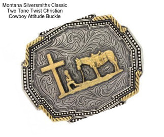 Montana Silversmiths Classic Two Tone Twist Christian Cowboy Attitude Buckle