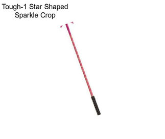 Tough-1 Star Shaped Sparkle Crop