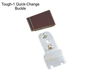 Tough-1 Quick-Change Buckle