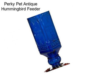 Perky Pet Antique Hummingbird Feeder