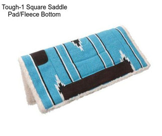 Tough-1 Square Saddle Pad/Fleece Bottom