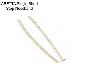 ABETTA Single Short Stop Noseband