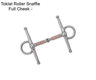 Toklat Roller Snaffle Full Cheek -