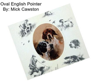 Oval English Pointer By: Mick Cawston