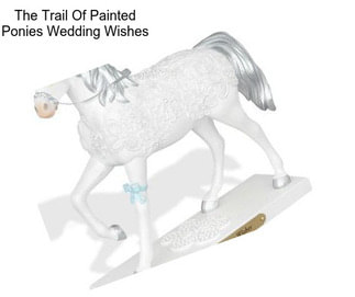 The Trail Of Painted Ponies Wedding Wishes