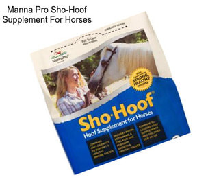 Manna Pro Sho-Hoof Supplement For Horses