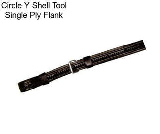 Circle Y Shell Tool Single Ply Flank