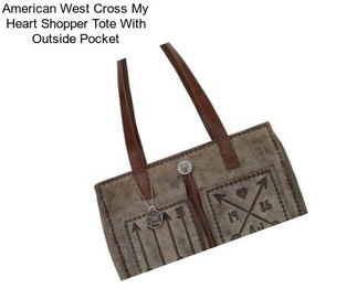 American West Cross My Heart Shopper Tote With Outside Pocket