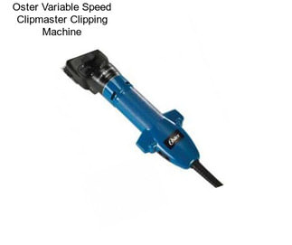 Oster Variable Speed Clipmaster Clipping Machine