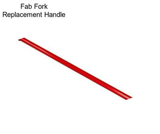 Fab Fork Replacement Handle